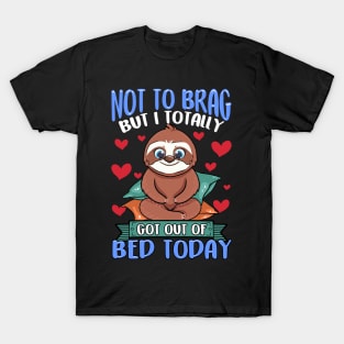 Funny Not To Brag But I Got Out of Bed Today Sloth T-Shirt